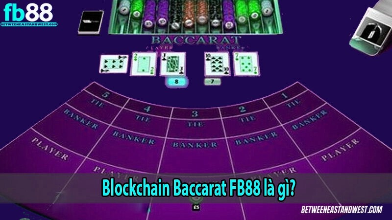 Blockchain Baccarat x5bet là gì?