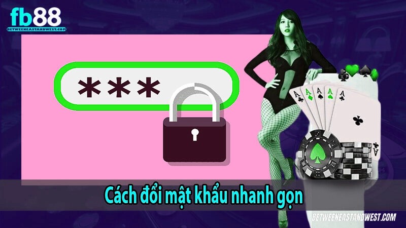 Cách đổi mật khẩu nhanh gọn