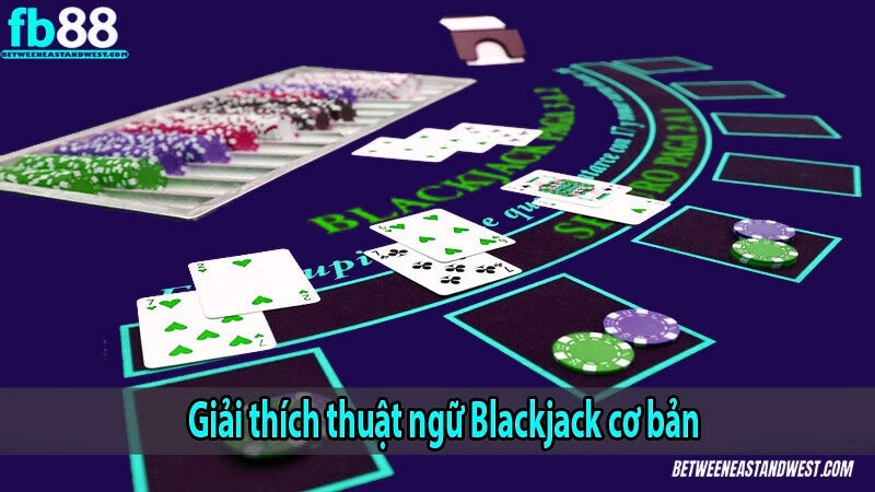 Giải thích thuật ngữ Blackjack cơ bản