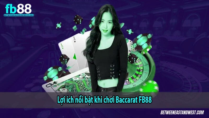 Lợi ích nổi bật khi chơi Baccarat x5bet