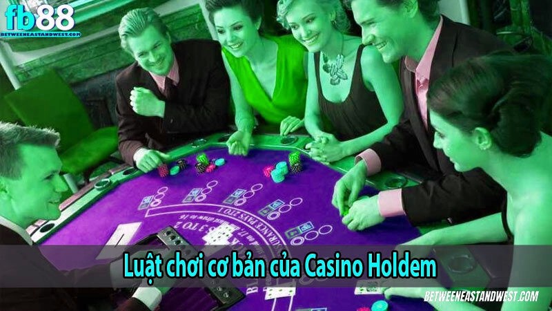 Luật chơi cơ bản của Casino Holdem