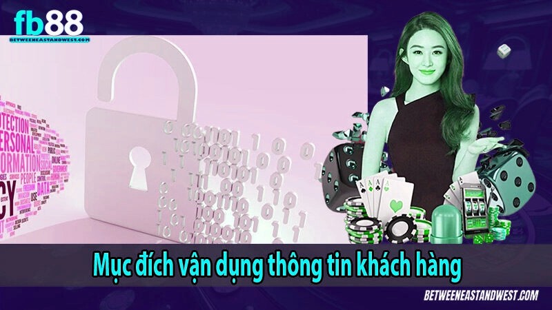 Mục đích vận dụng thông tin khách hàng