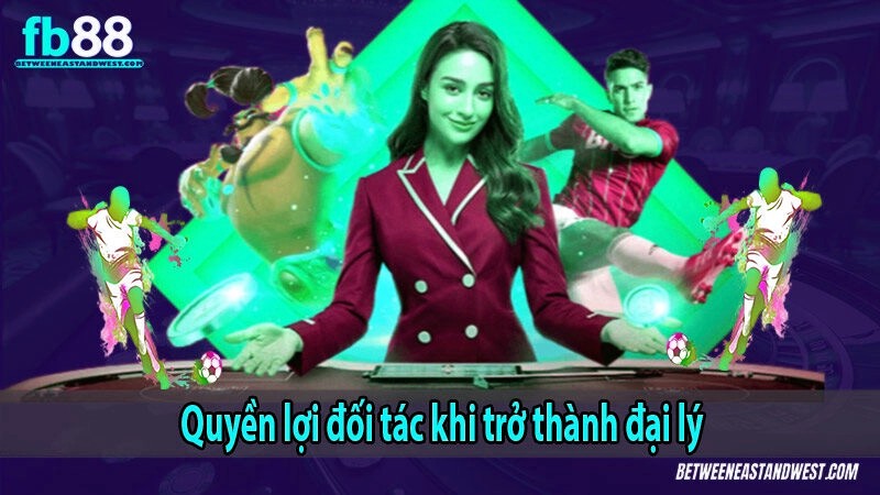 Quyền lợi đối tác khi trở thành đại lý