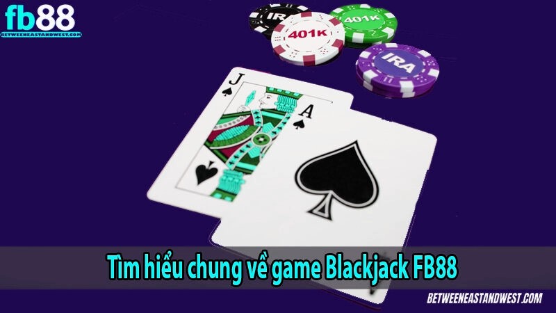 Tìm hiểu chung về game Blackjack x5bet