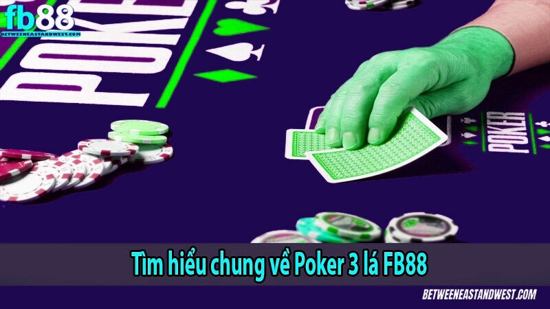 Tìm hiểu chung về Poker 3 lá x5bet