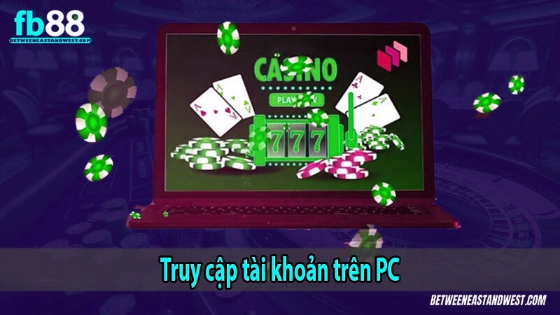 Truy cập tài khoản trên PC